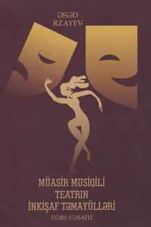 Müasir musiqili teatrın inkişaf təmayülləri. Dərs vəsaiti